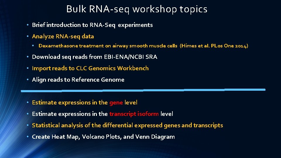 Bulk RNA-seq workshop topics • Brief introduction to RNA-Seq experiments • Analyze RNA-seq data