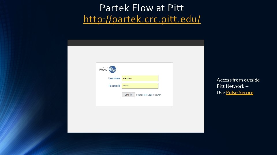 Partek Flow at Pitt http: //partek. crc. pitt. edu/ Access from outside Pitt Network