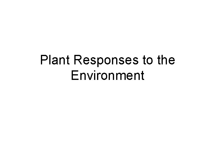 Plant Responses to the Environment 
