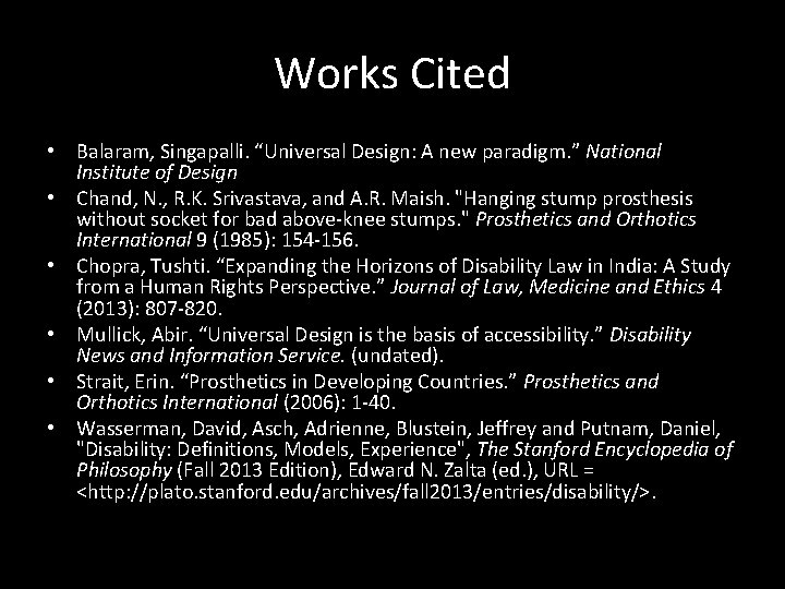 Works Cited • Balaram, Singapalli. “Universal Design: A new paradigm. ” National Institute of