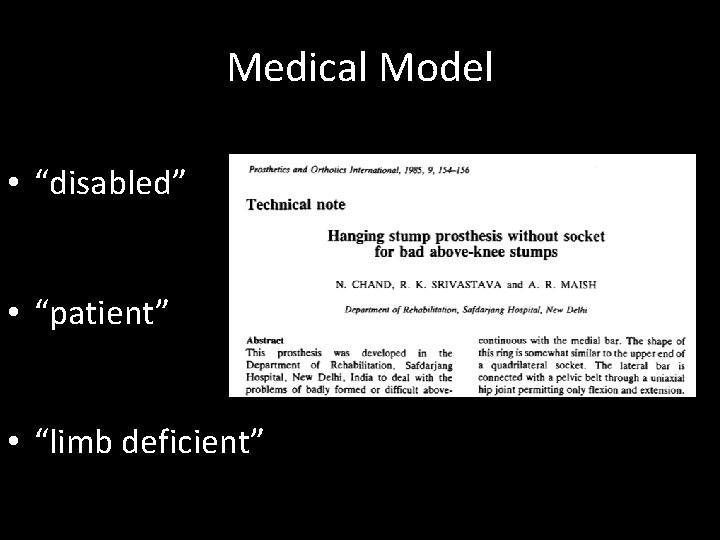 Medical Model • “disabled” • “patient” • “limb deficient” 