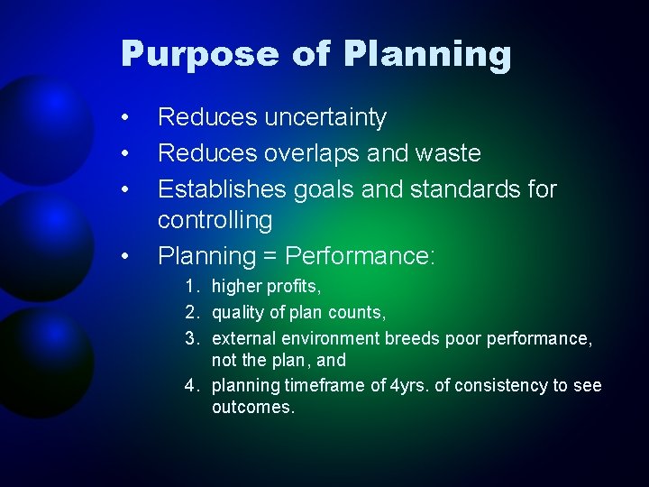Purpose of Planning • • Reduces uncertainty Reduces overlaps and waste Establishes goals and
