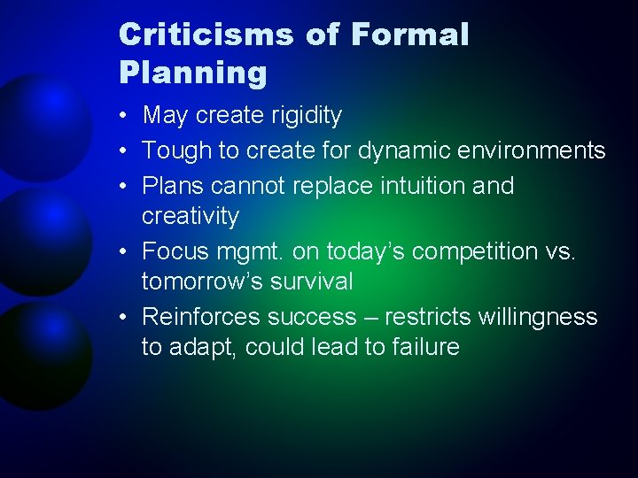 Criticisms of Formal Planning • May create rigidity • Tough to create for dynamic