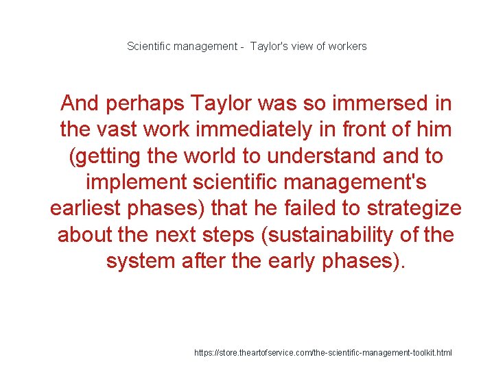 Scientific management - Taylor's view of workers 1 And perhaps Taylor was so immersed