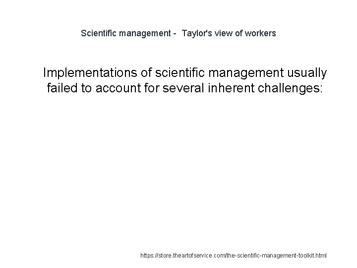 Scientific management - Taylor's view of workers 1 Implementations of scientific management usually failed