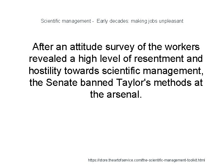 Scientific management - Early decades: making jobs unpleasant 1 After an attitude survey of