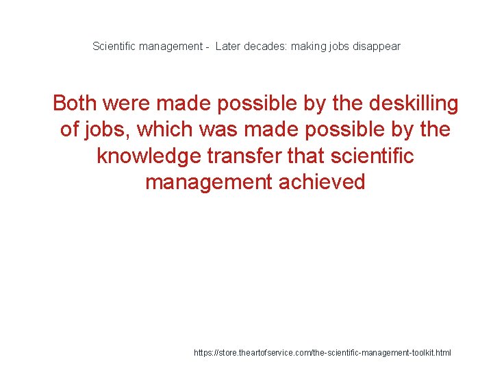 Scientific management - Later decades: making jobs disappear 1 Both were made possible by