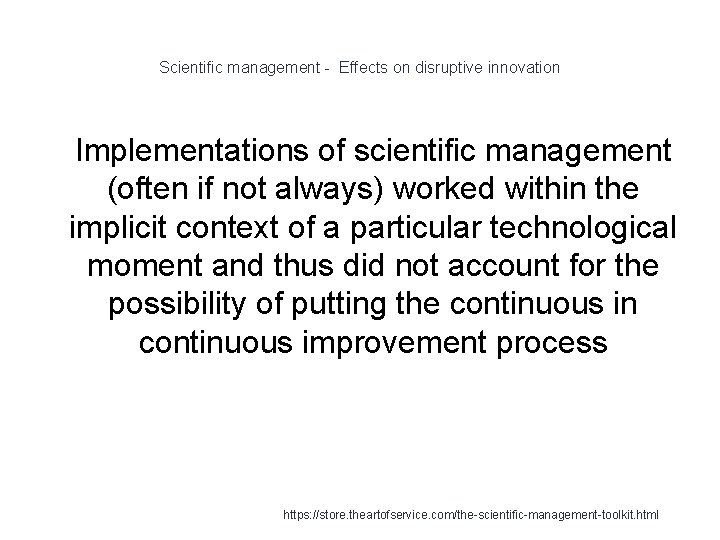 Scientific management - Effects on disruptive innovation 1 Implementations of scientific management (often if