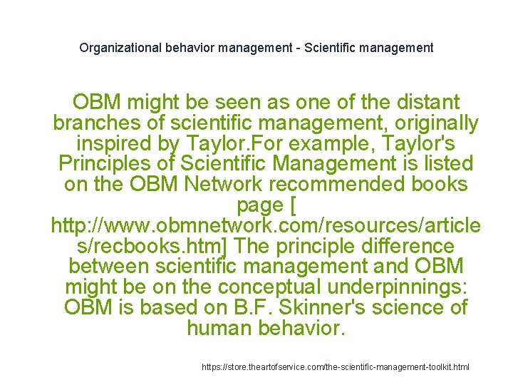 Organizational behavior management - Scientific management OBM might be seen as one of the