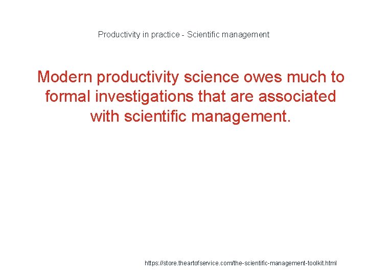 Productivity in practice - Scientific management 1 Modern productivity science owes much to formal