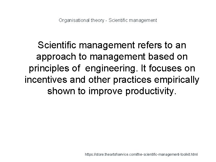 Organisational theory - Scientific management refers to an approach to management based on principles