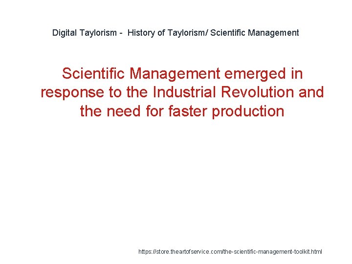 Digital Taylorism - History of Taylorism/ Scientific Management emerged in response to the Industrial