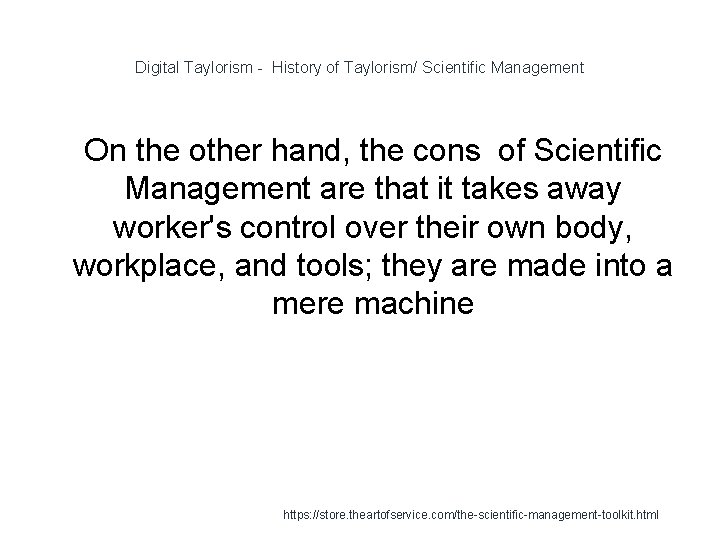 Digital Taylorism - History of Taylorism/ Scientific Management 1 On the other hand, the