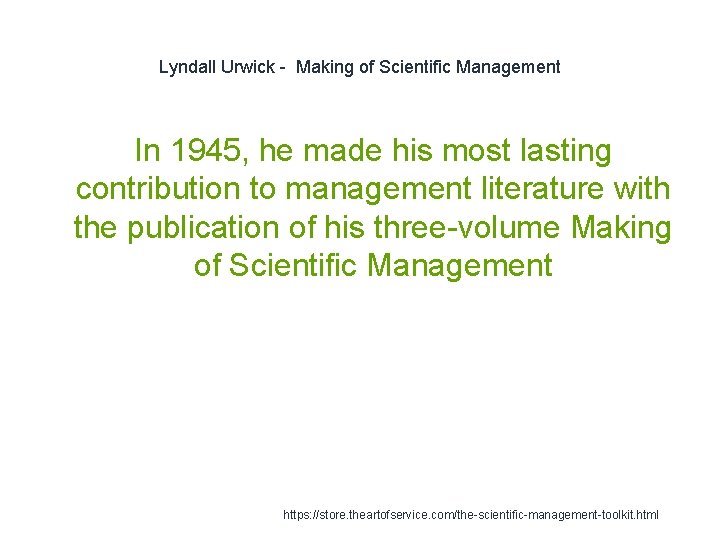 Lyndall Urwick - Making of Scientific Management In 1945, he made his most lasting