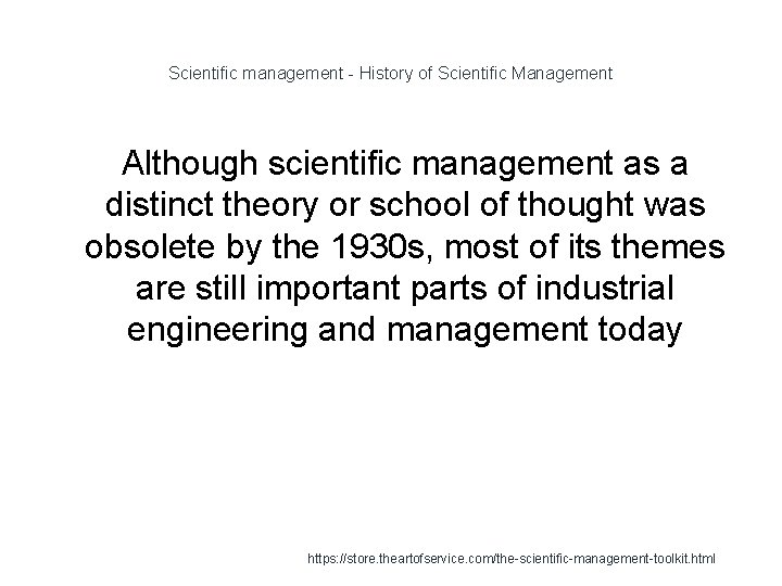 Scientific management - History of Scientific Management Although scientific management as a distinct theory