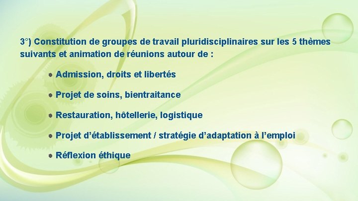 3°) Constitution de groupes de travail pluridisciplinaires sur les 5 thèmes suivants et animation 3°) Constitution de groupes de travail pluridisciplinaires sur les 5 thèmes suivants et animation