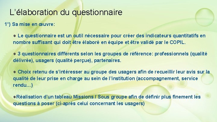 L’élaboration du questionnaire 1°) Sa mise en œuvre: ● Le questionnaire est un outil L’élaboration du questionnaire 1°) Sa mise en œuvre: ● Le questionnaire est un outil