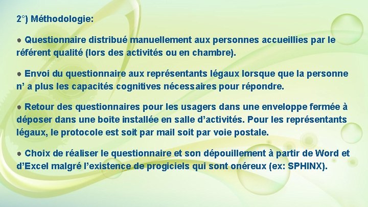 2°) Méthodologie: ● Questionnaire distribué manuellement aux personnes accueillies par le référent qualité (lors 2°) Méthodologie: ● Questionnaire distribué manuellement aux personnes accueillies par le référent qualité (lors