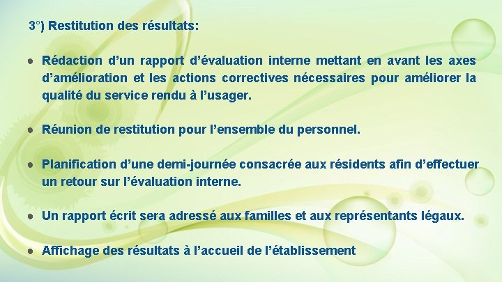 3°) Restitution des résultats: ● Rédaction d’un rapport d’évaluation interne mettant en avant les 3°) Restitution des résultats: ● Rédaction d’un rapport d’évaluation interne mettant en avant les