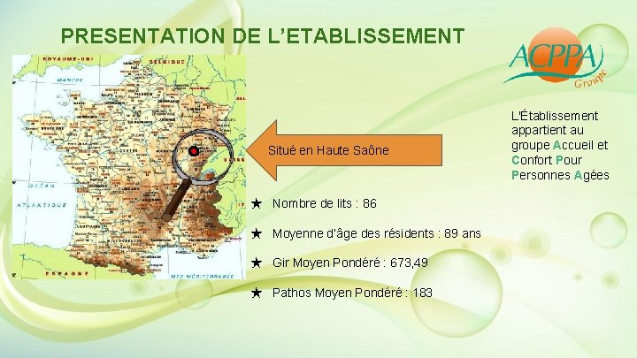 PRESENTATION DE L’ETABLISSEMENT Situé en Haute Saône ★ Nombre de lits : 86 ★ PRESENTATION DE L’ETABLISSEMENT Situé en Haute Saône ★ Nombre de lits : 86 ★