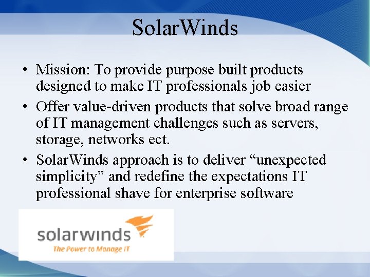 Solar. Winds • Mission: To provide purpose built products designed to make IT professionals