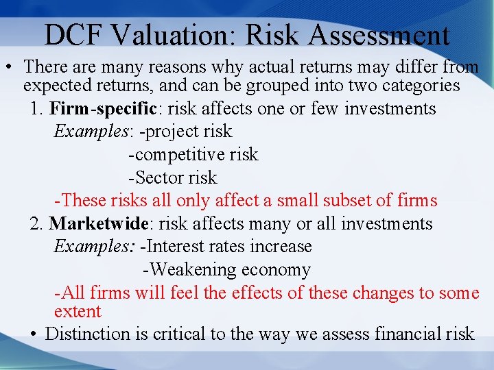 DCF Valuation: Risk Assessment • There are many reasons why actual returns may differ