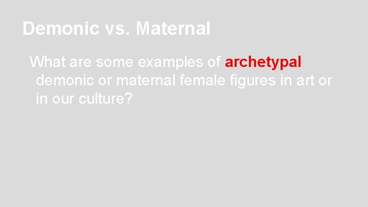 Demonic vs. Maternal What are some examples of archetypal demonic or maternal female figures Demonic vs. Maternal What are some examples of archetypal demonic or maternal female figures