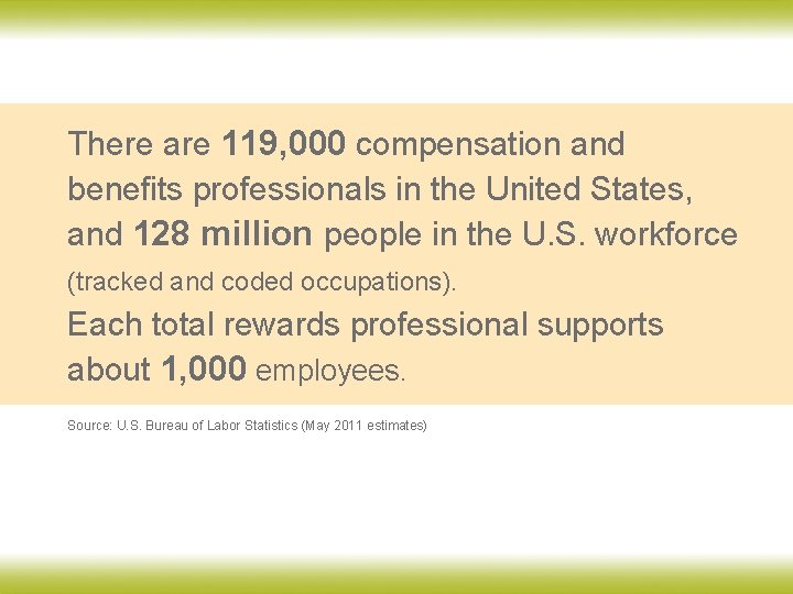 There are 119, 000 compensation and benefits professionals in the United States, and 128