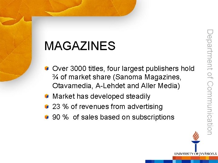 Over 3000 titles, four largest publishers hold ¾ of market share (Sanoma Magazines, Otavamedia,