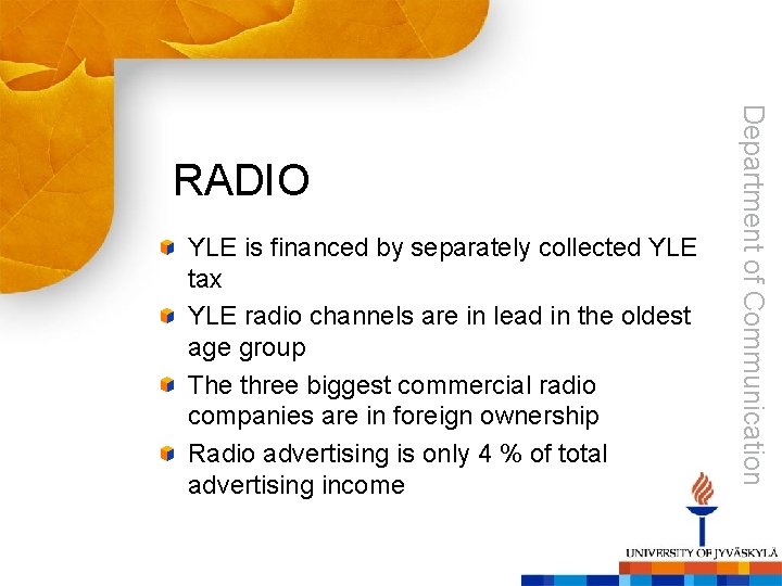 YLE is financed by separately collected YLE tax YLE radio channels are in lead