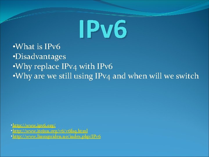 IPv 6 • What is IPv 6 • Disadvantages • Why replace IPv 4