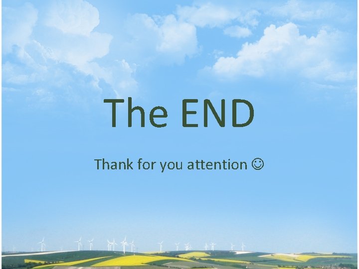 The END Thank for you attention 
