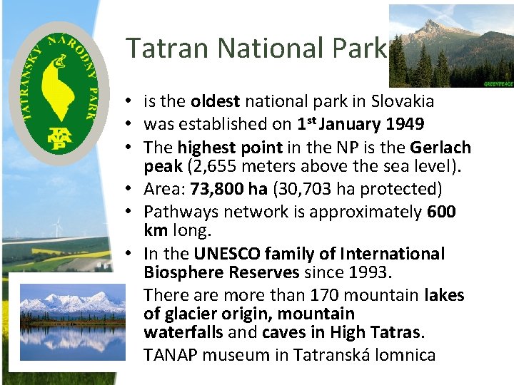 Tatran National Park • is the oldest national park in Slovakia • was established