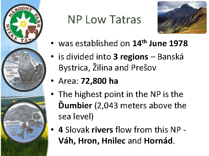 NP Low Tatras • was established on 14 th June 1978 • is divided
