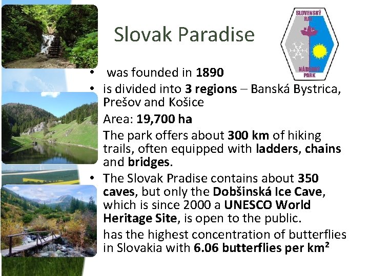 Slovak Paradise • was founded in 1890 • is divided into 3 regions –