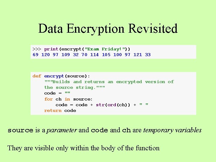 Data Encryption Revisited >>> print(encrypt("Exam Friday!")) 69 120 97 109 32 70 114 105