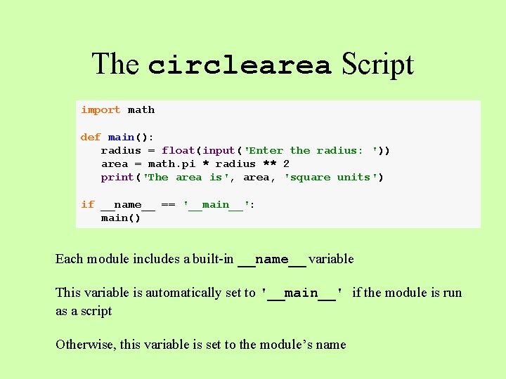 The circlearea Script import math def main(): radius = float(input('Enter the radius: ')) area