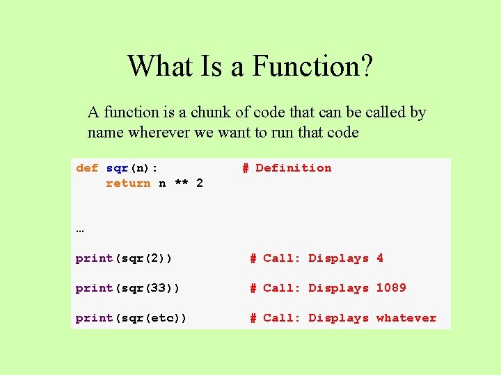 What Is a Function? A function is a chunk of code that can be