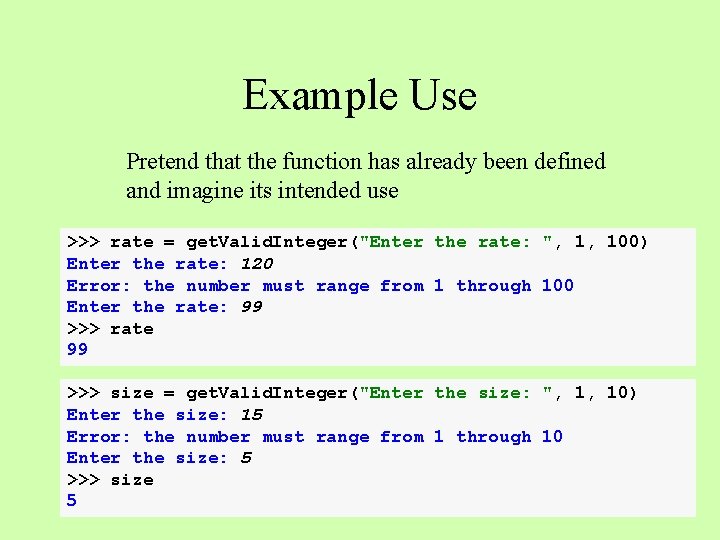 Example Use Pretend that the function has already been defined and imagine its intended