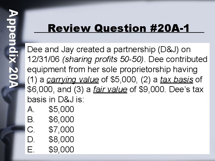 Appendix 20 A Review Question #20 A-1 Dee and Jay created a partnership (D&J)