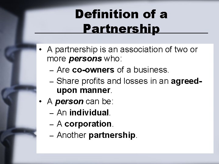 Definition of a Partnership • A partnership is an association of two or more