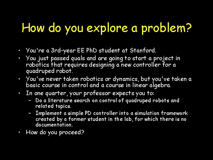 How do you explore a problem? • You're a 3 rd-year EE Ph. D