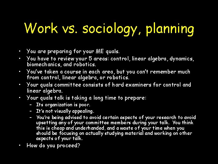 Work vs. sociology, planning • • • You are preparing for your ME quals.