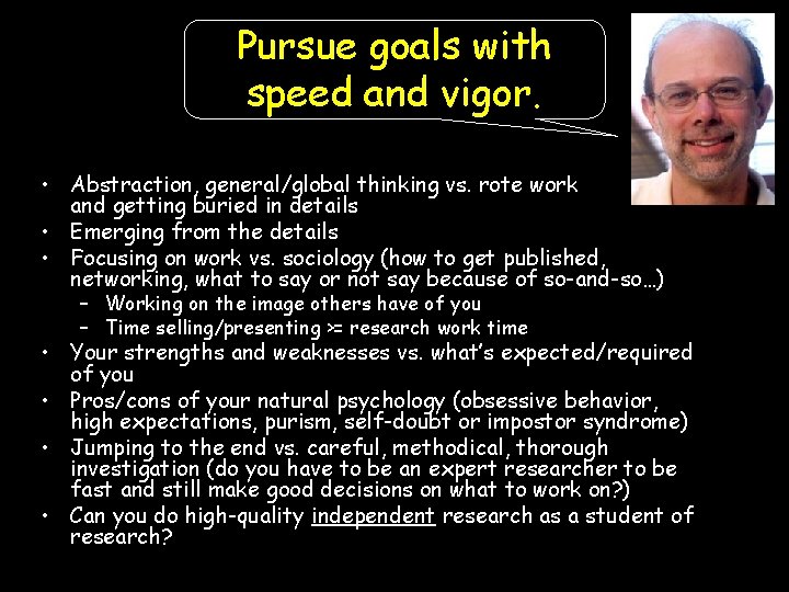 Pursue goals with speed and vigor. • Abstraction, general/global thinking vs. rote work and