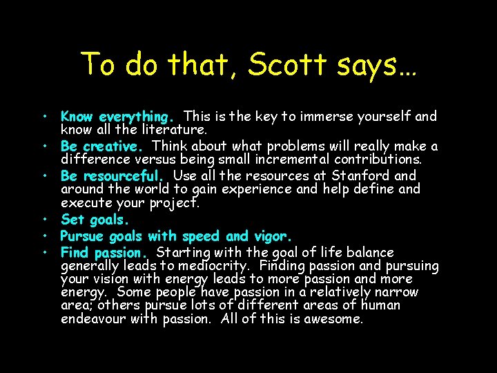 To do that, Scott says… • Know everything. This is the key to immerse