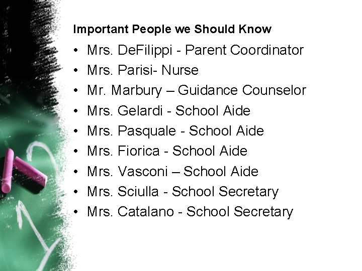 Important People we Should Know • • • Mrs. De. Filippi - Parent Coordinator Important People we Should Know • • • Mrs. De. Filippi - Parent Coordinator