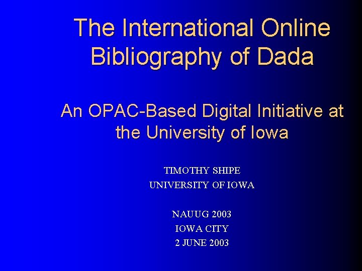 The International Online Bibliography of Dada An OPAC-Based Digital Initiative at the University of