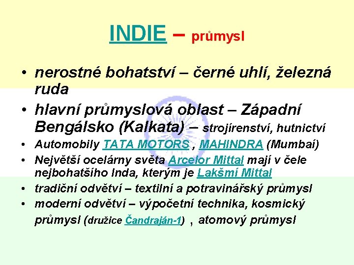 INDIE – průmysl • nerostné bohatství – černé uhlí, železná ruda • hlavní průmyslová