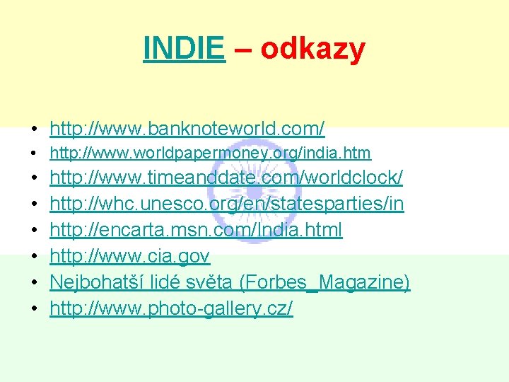 INDIE – odkazy • http: //www. banknoteworld. com/ • http: //www. worldpapermoney. org/india. htm