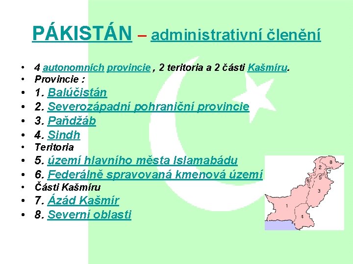 PÁKISTÁN – administrativní členění • 4 autonomních provincie , 2 teritoria a 2 části